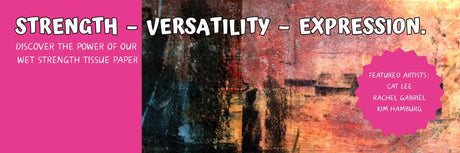 Wet Strength Tissue Paper and Mixed Media Arts