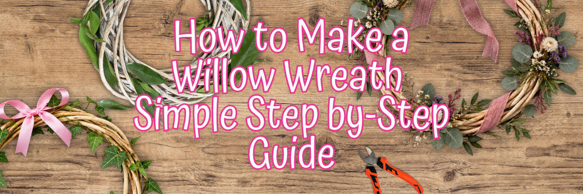 How to Make a Willow Wreath: A Simple Step-by-Step Guide
