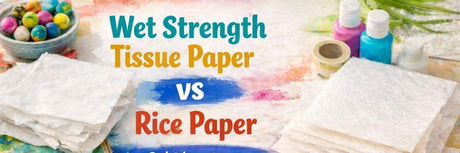 Wet Strength Tissue Paper vs Rice Paper for Gel Plate Printing: Which Wins?